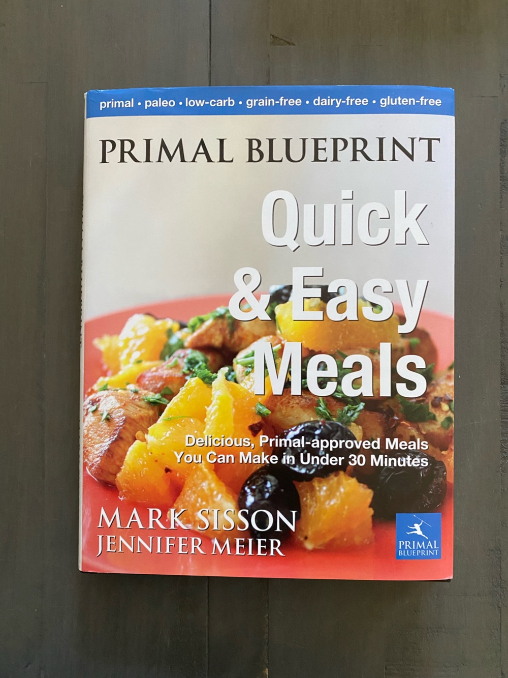 Primal Blueprint Quick & Easy Meals Hardcover Cookbook